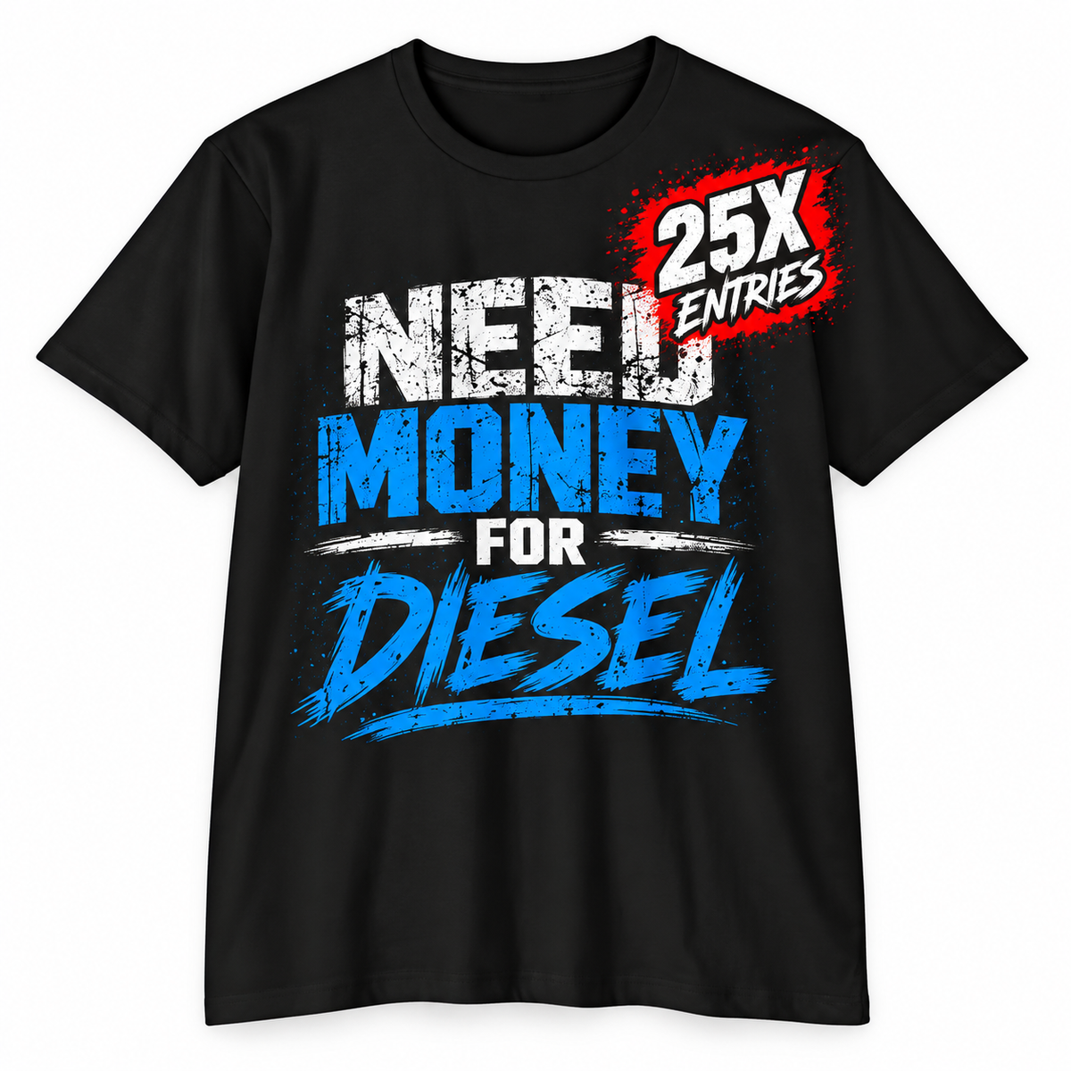 NEED MONEY FOR DIESEL TEE